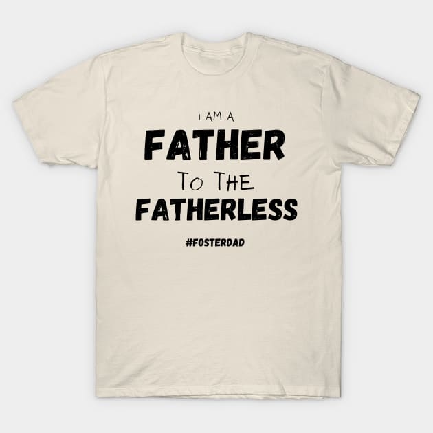 Father to the Fatherless T-Shirt by FosterCareNation